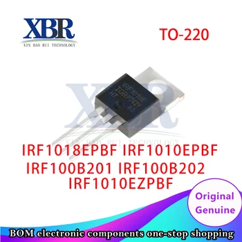 5 Шт. IRF1018EPBF IRF1010EZPBF IRF1010EPBF IRF100B201 IRF100B202 TO-220 Новое и оригинальное 100% качество